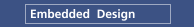 Embedded  Design